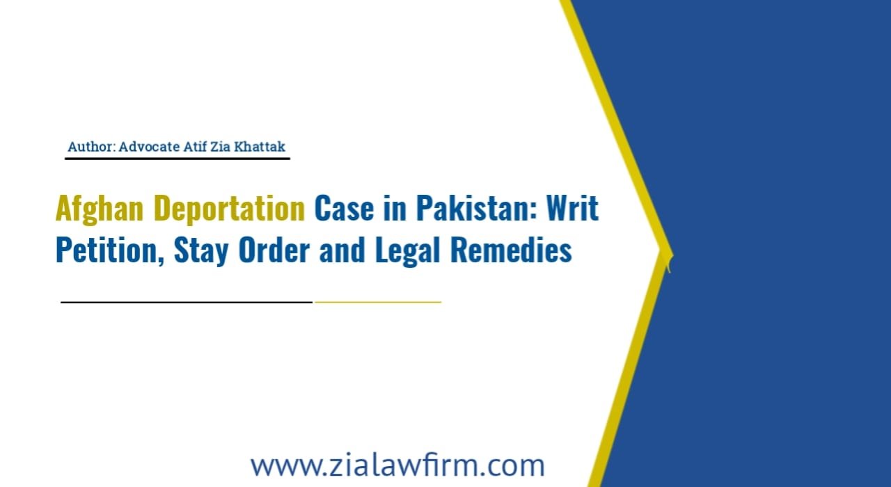 Afghan Deportation Case in Pakistan - Writ Petition, Stay Order and Legal Remedies Guide